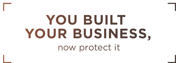 image of text that says you built your business, now protect it